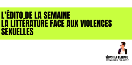 L'édito : la littérature face aux violences sexuelles