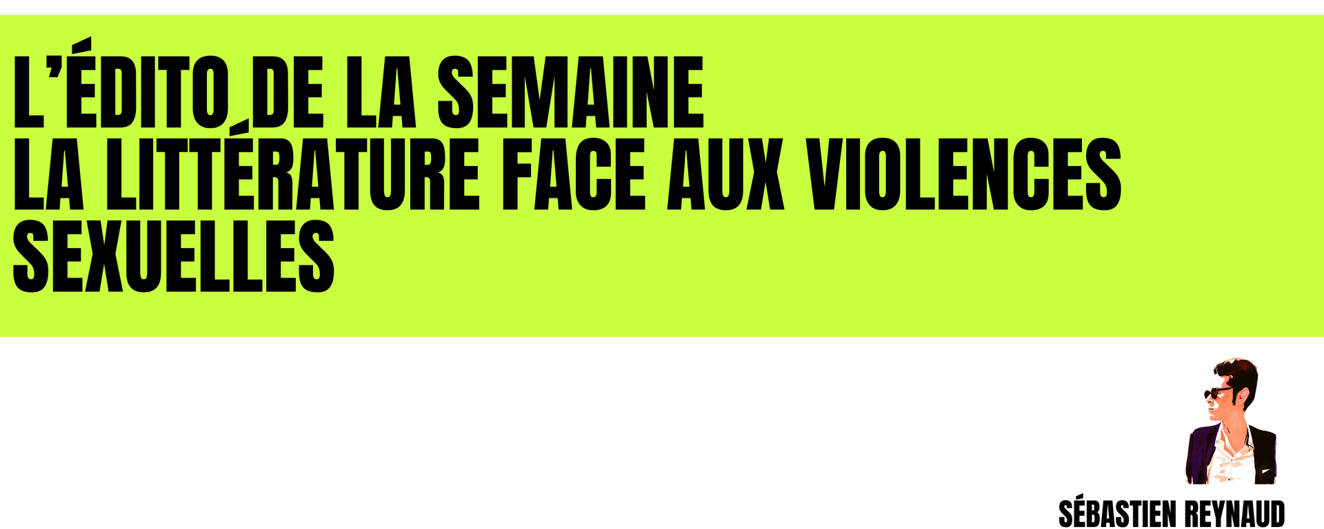 L'édito : la littérature face aux violences sexuelles