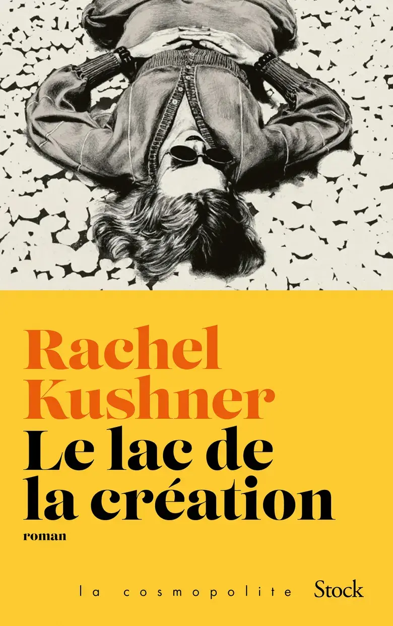 Le Lac de la création, Rachel Kushner