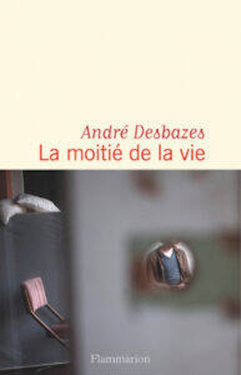 André Desbazes, La Motié de la vie