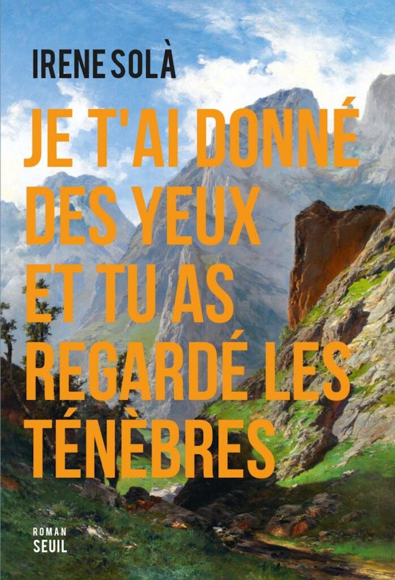 Je t'ai donné des yeux et tu as regardé les ténèbres, Irene Solà