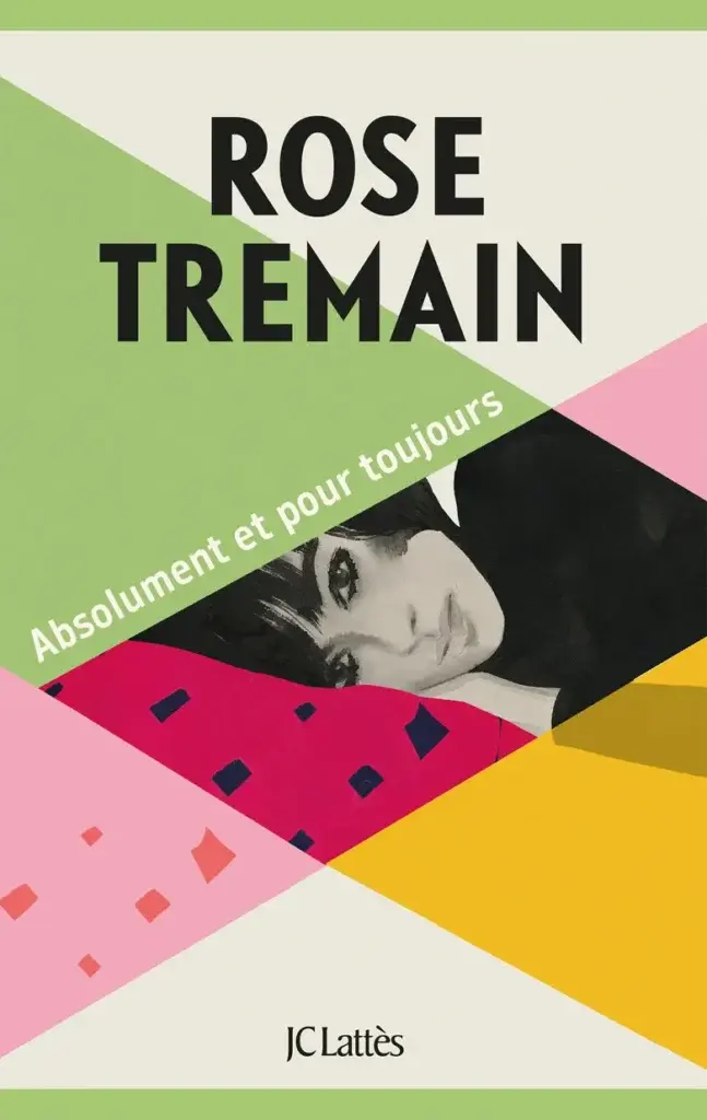 Absolument et pour toujours, Rose Tremain