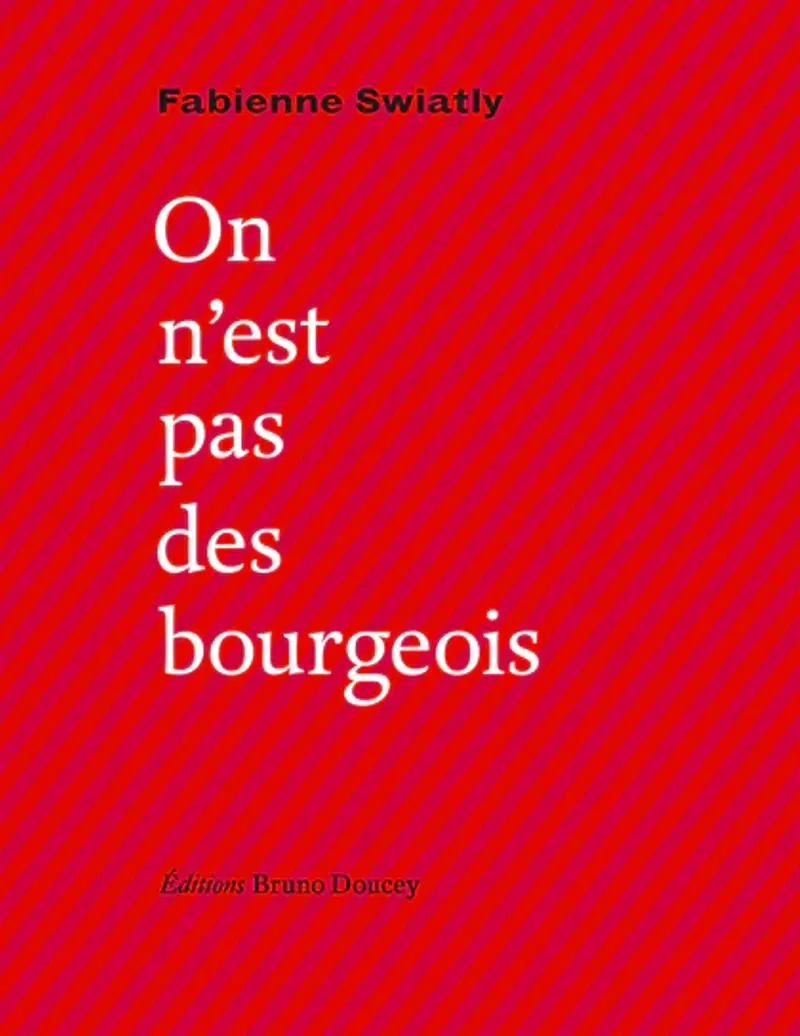 On n’est pas des bourgeois, Fabienne Swiatly