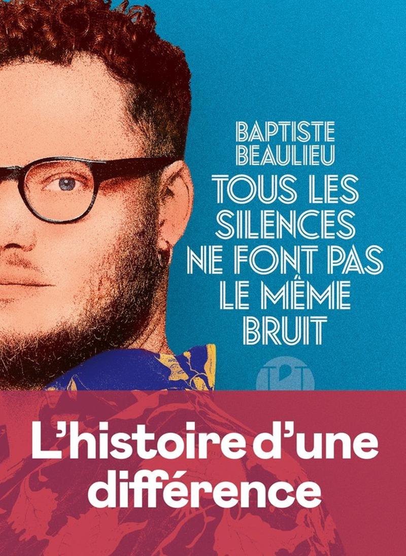 Baptiste Beaulieu, Tous les silences ne font pas le même bruit