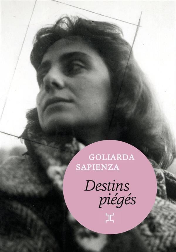 Goliarda SAPIENZA, Destins piégé