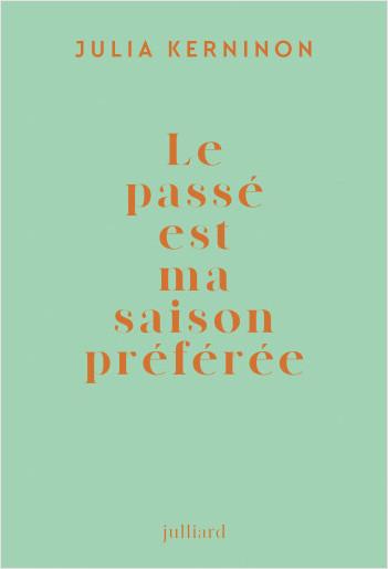Julia Kerninon, Le Passé est ma saison préférée