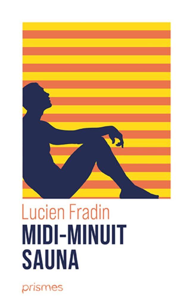 Lucien Fradin, Midi-minuit sauna